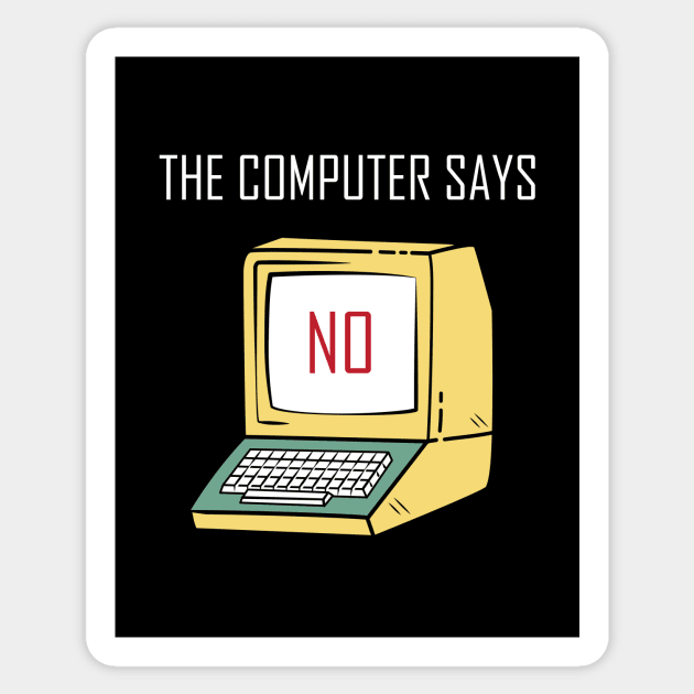Funny Tech Gift for Geeks and Nerds - "The Computer says No" Sticker by stylecomfy